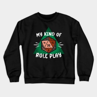 My Kind of Role Play Crewneck Sweatshirt